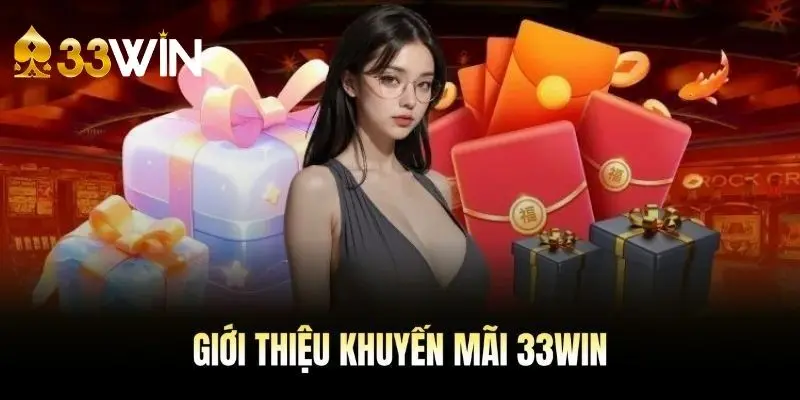 Sơ lược về mục ưu đãi 33Win