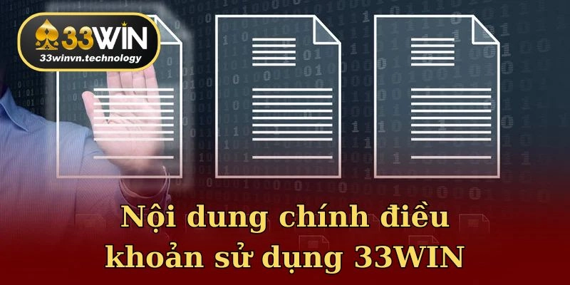 Nội dung chính điều khoản sử dụng 33WIN