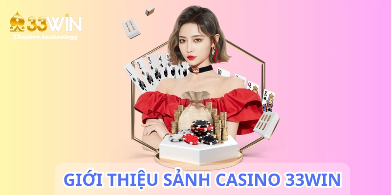 Sân chơi casino 33WIN ăn khách số 1 trên nhà cái