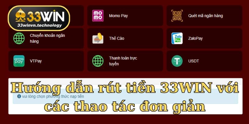 Hướng dẫn rút tiền 33WIN với các thao tác đơn giản