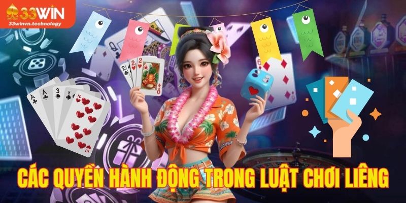 Khám phá quyền hành động trong luật chơi liêng hiện đại