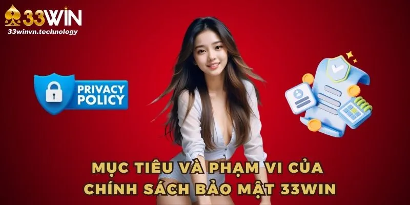 Mục tiêu và phạm vi của chính sách bảo mật 33WIN