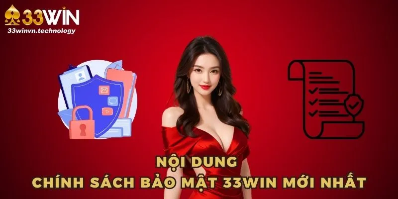 Nội dung chính sách bảo mật 33WIN mới nhất